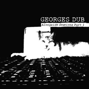Georges Dub ‎– Alongside Sessions Part 1