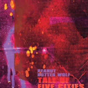 Peanut Butter Wolf – Tale of Five Cities