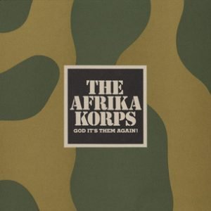 The Afrika Korps – God It’s Them Again!